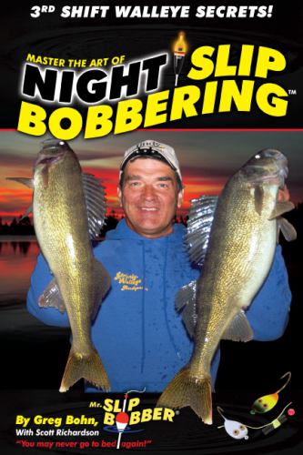 MASTER THE ART OF NIGHT SLIP BOBBERING – Greg Bohn – Strictly Walleye –  Guide Service Fishing in Northwoods Wisconsin